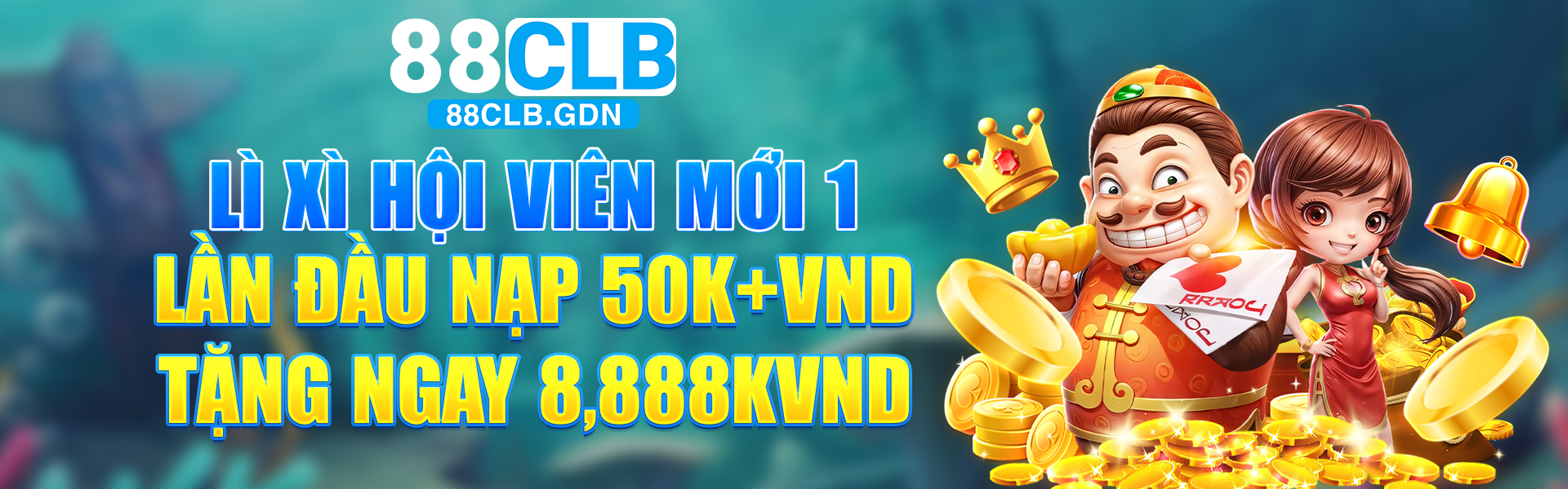 LÌ XÌ HỘI VIÊN MỚI 1 LẦN ĐẦU NẠP 50K+VND TẶNG NGAY 8,888KVND