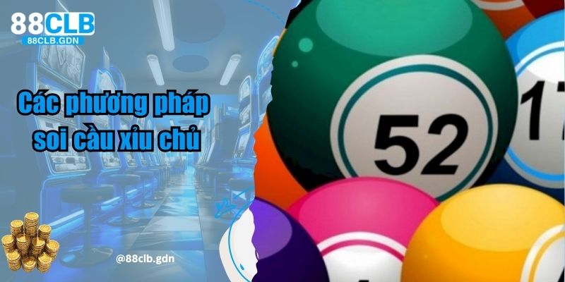 Các phương pháp soi cầu xỉu chủ