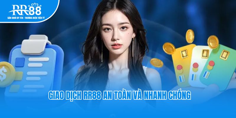 Giao dịch RR88 an toàn và nhanh chóng